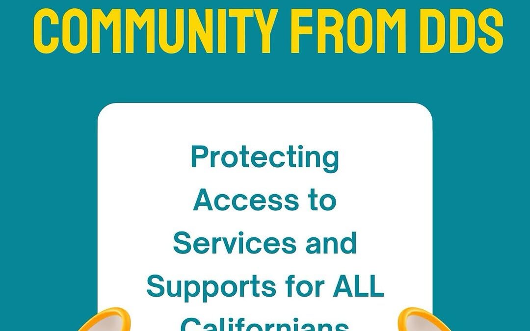 Message to the Community: Protecting Access to Services and Supports for ALL Californians