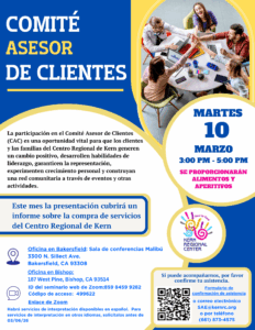 Volante en español titulado “Comité Asesor de Clientes.” Invita a clientes y familias del Centro Regional de Kern a participar en el Comité Asesor de Clientes (CAC), destacando que es una oportunidad para generar cambios positivos, desarrollar habilidades de liderazgo, garantizar representación, experimentar crecimiento personal y construir una red comunitaria mediante eventos y actividades. Indica que la presentación de este mes cubrirá un informe sobre la compra anual de servicios del Centro Regional de Kern. La reunión será el martes 10 de marzo de 3:00 p.m. a 5:00 p.m., y se proporcionarán alimentos y aperitivos. Se incluyen ubicaciones en Bakersfield (Sala de conferencias Malibú, 3300 N. Sillect Ave., Bakersfield, CA 93308) y Bishop (187 West Pine, Bishop, CA 93514), además de una opción para asistir por Zoom con ID de seminario web 859 8459 9282 y código de acceso 499622. El volante incluye un código QR para confirmar asistencia y opciones de contacto por correo electrónico a SAE@kernrc.org
 o por teléfono al (661) 873-4575. Habrá servicios de interpretación disponibles en español y en otros idiomas si se solicitan antes del 6 de marzo de 2026. El diseño usa colores azul, amarillo y blanco, incluye el logotipo “Hand-in-Hand” del Centro Regional de Kern y una foto de varias personas alrededor de una mesa dándose un choque de manos en grupo.