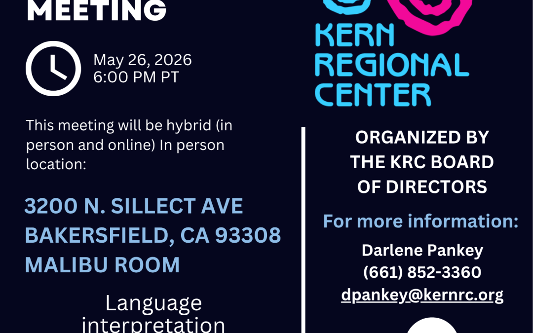 Board of Directors Meeting 05/26/26 at Kern Regional Center and Zoom from 6:00-7:30.