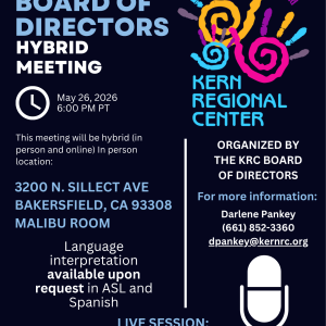 Board of Directors Meeting 05/26/26 at Kern Regional Center and Zoom from 6:00-7:30.